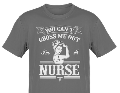 you cant gross me out nurse t-shirt
